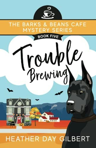 Trouble Brewing (Barks & Beans Cafe Cozy Mystery): $11.49 Trouble Brewing (Barks & Beans Cafe Cozy Mystery): $11.49