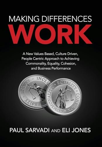 Making Differences Work: A New Values-Based, Culture-Driven, People-Centric Approach to Achieving Commonality, Equality, Cohesion, and Business Performance: $8.51 Making Differences Work: A New Values-Based, Culture-Driven, People-Centric Approach to Achieving Commonality, Equality, Cohesion, and Business Performance: $8.51