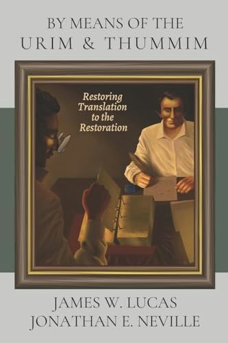 By Means of the Urim and Thummim: Restoring Translation to the Restoration: $19.03