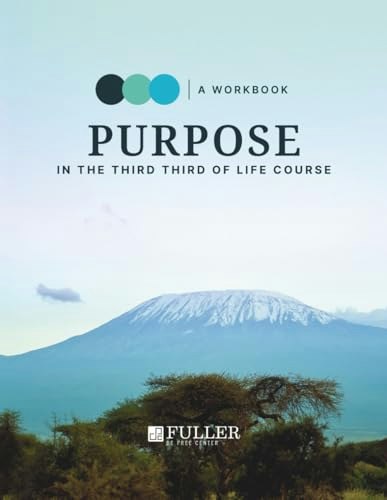 Purpose in the Third Third of Life Participant Workbook: $13.85 Purpose in the Third Third of Life Participant Workbook: $13.85