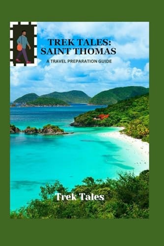 Trek Tales Saint Thomas Travel Preparation Guide: $16.34 Trek Tales Saint Thomas Travel Preparation Guide: $16.34