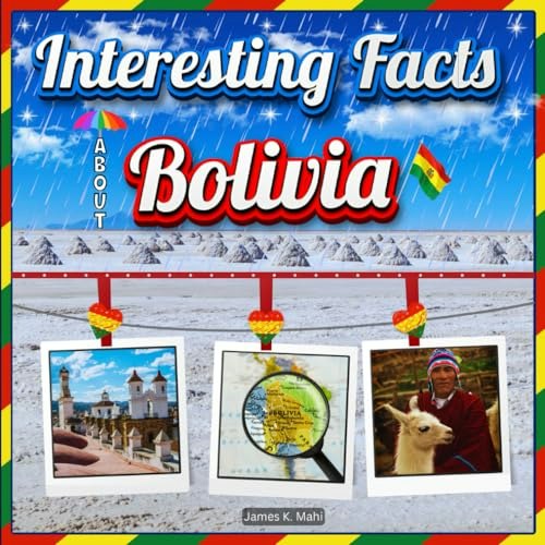 Bolivia Travel and Educational Facts Book for Kids: $11.92 Bolivia Travel and Educational Facts Book for Kids: $11.92