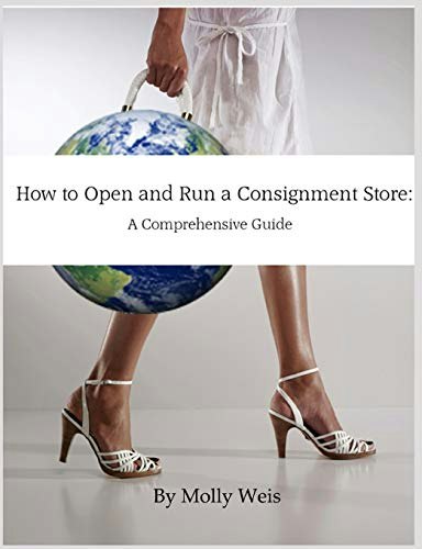 How to Open and Run a Consignment Store: A Comprehensive Guide: $17.36 How to Open and Run a Consignment Store: A Comprehensive Guide: $17.36