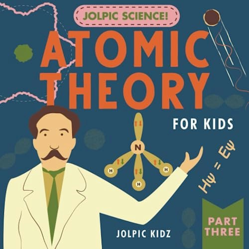 Jolpic Science Atomic Theory for Kids Part Three: $11.79 Jolpic Science Atomic Theory for Kids Part Three: $11.79