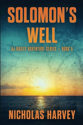 Solomon's Well: AJ Bailey Adventure Series Book Five: $10.62 Solomon's Well: AJ Bailey Adventure Series Book Five: $10.62