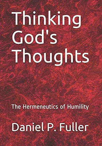 Thinking God's Thoughts: The Hermeneutics of Humility: $14.48 Thinking God's Thoughts: The Hermeneutics of Humility: $14.48