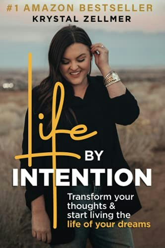 Life by Intention: Transform Your Thoughts and Start Living the Life of Your Dreams: $14.53 Life by Intention: Transform Your Thoughts and Start Living the Life of Your Dreams: $14.53
