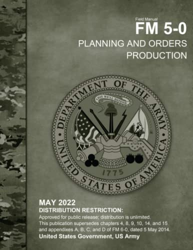 Field Manual FM 5-0 Planning and Orders Production: $23.46 Field Manual FM 5-0 Planning and Orders Production: $23.46