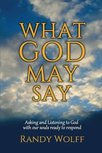 What God May Say: Asking and Listening to God: $13.99 What God May Say: Asking and Listening to God: $13.99