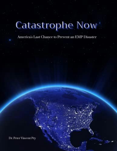 Catastrophe Now: America's Last Chance to Prevent an EMP Disaster: $19.05 Catastrophe Now: America's Last Chance to Prevent an EMP Disaster: $19.05