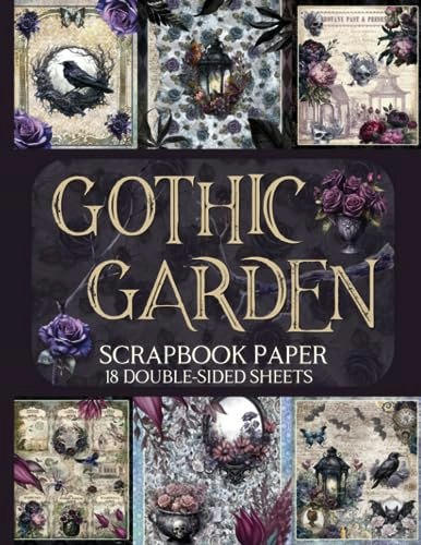 Gothic Garden Scrapbook Paper 18-Sheet Pack: $12.14 Gothic Garden Scrapbook Paper 18-Sheet Pack: $12.14