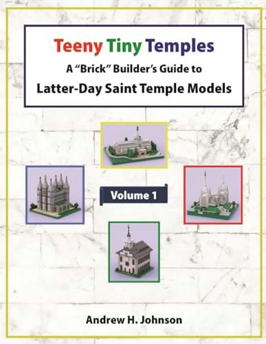 Teeny Tiny Temples: A Brick Builder’s Guide to Latter-Day Saint Temple Models: $15.60 Teeny Tiny Temples: A Brick Builder’s Guide to Latter-Day Saint Temple Models: $15.60