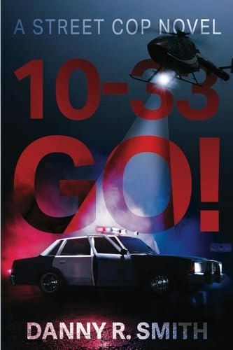 10-33 Go!: A Street Cop Novel: $19.12 10-33 Go!: A Street Cop Novel: $19.12