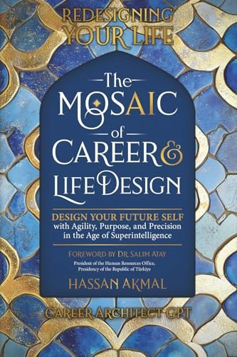 Redesigning Your Life: The AI Mosaic of Career and Life Design: $23.11 Redesigning Your Life: The AI Mosaic of Career and Life Design: $23.11