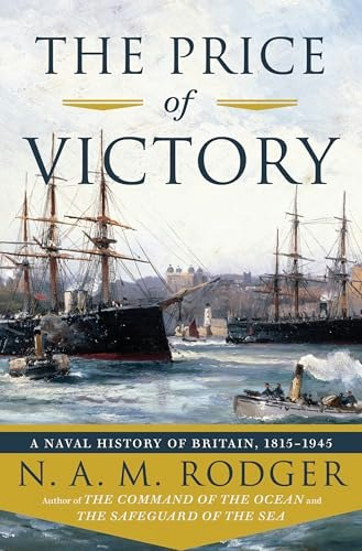 The Price of Victory: A Naval History of Britain 1815-1945: $23.40 The Price of Victory: A Naval History of Britain 1815-1945: $23.40