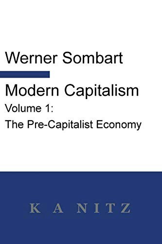Modern Capitalism Volume 1: The Pre-Capitalist Economy: $31.46 Modern Capitalism Volume 1: The Pre-Capitalist Economy: $31.46