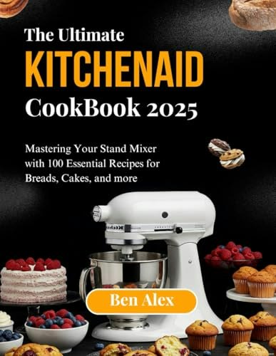 The Ultimate Kitchen Aid Cookbook 2025: $16.77 The Ultimate Kitchen Aid Cookbook 2025: $16.77