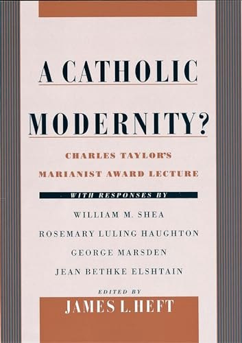 A Catholic Modernity?: Charles Taylor's Marianist Award Lecture: $31.50 A Catholic Modernity?: Charles Taylor's Marianist Award Lecture: $31.50