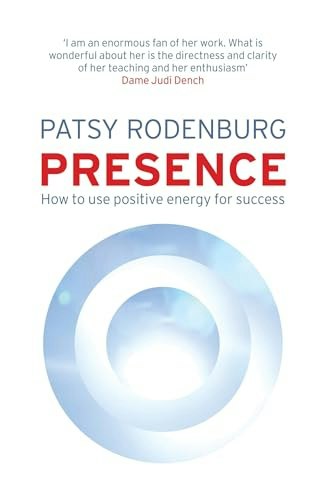 Presence: How to Use Positive Energy for Success in Every Situation: $22 Presence: How to Use Positive Energy for Success in Every Situation: $22