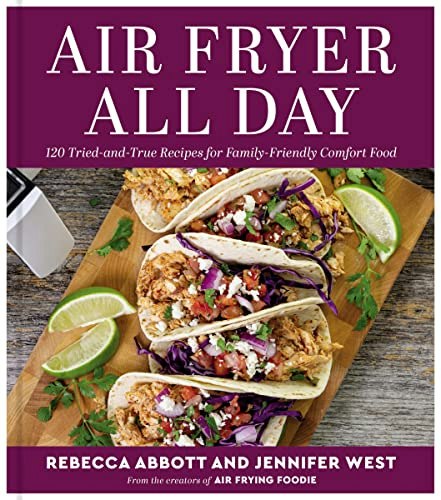 Air Fryer All Day: 120 Recipes for Family-Friendly Comfort Food: $13.50