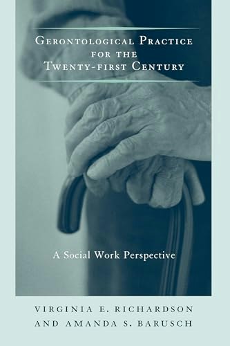 Gerontological Practice for the Twenty-first Century: A Social Work Perspective: $32.90 Gerontological Practice for the Twenty-first Century: A Social Work Perspective: $32.90