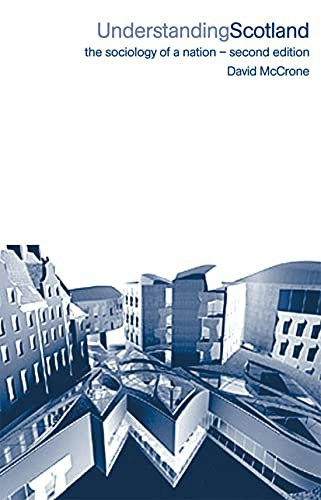 Understanding Scotland: The Sociology of a Nation: $54.25 Understanding Scotland: The Sociology of a Nation: $54.25