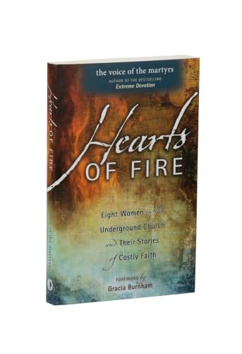 Hearts of Fire: Eight Women in the Underground Church and Their Stories of Costly Faith: $8.42 Hearts of Fire: Eight Women in the Underground Church and Their Stories of Costly Faith: $8.42