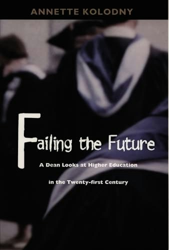 Failing the Future: A Dean Looks at Higher Education in the Twenty-first Century: $9.99