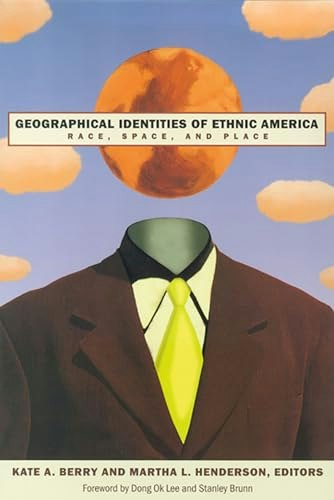 Geographical Identities of Ethnic America Race, Space, and Place: $24.89 Geographical Identities of Ethnic America Race, Space, and Place: $24.89