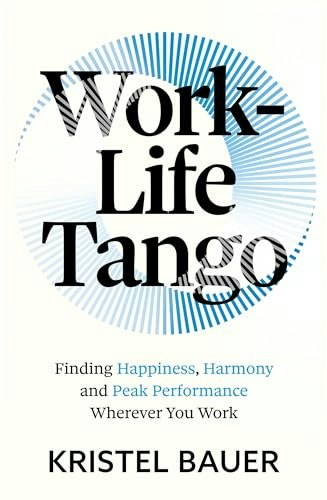 Work-Life Tango: Finding Happiness, Harmony and Peak Performance Wherever You Work: $18.60 Work-Life Tango: Finding Happiness, Harmony and Peak Performance Wherever You Work: $18.60