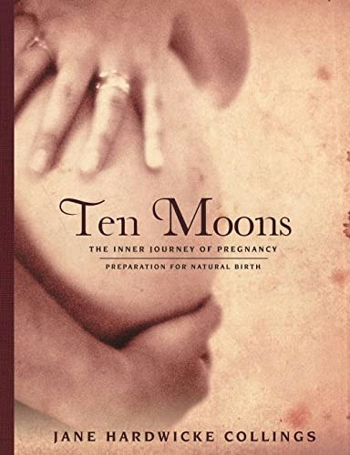Ten Moons: The Inner Journey of Pregnancy: $23.13 Ten Moons: The Inner Journey of Pregnancy: $23.13