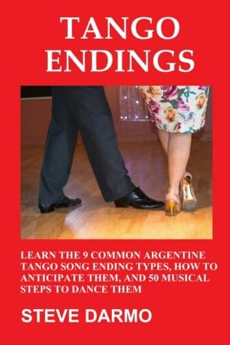 Tango Endings: 9 Common Argentine Tango Song Ending Types: $18.61 Tango Endings: 9 Common Argentine Tango Song Ending Types: $18.61