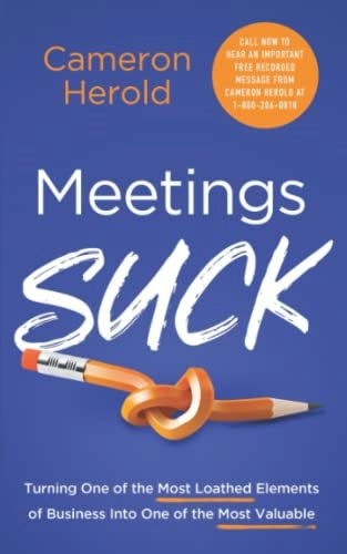 Meetings Suck: Turning One of the Most Loathed Elements of Business into One of the Most Valuable: $15.90 Meetings Suck: Turning One of the Most Loathed Elements of Business into One of the Most Valuable: $15.90
