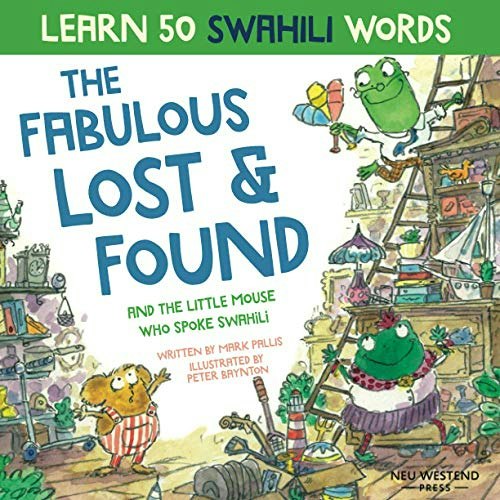The Fabulous Lost & Found and the little mouse who spoke Swahili: 50 Swahili Words Children's Book: $9.49 The Fabulous Lost & Found and the little mouse who spoke Swahili: 50 Swahili Words Children's Book: $9.49
