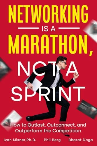 Networking is a Marathon Not a Sprint: How to Outlast, Outconnect, and Outperform the Competition: $15.46