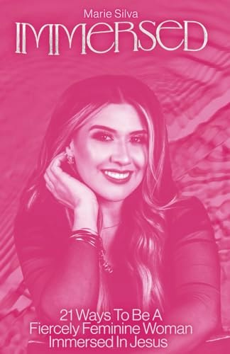 Immersed: 21 Ways To Be A Fiercely Feminine Woman Immersed in Jesus: $16.16 Immersed: 21 Ways To Be A Fiercely Feminine Woman Immersed in Jesus: $16.16