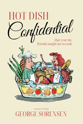 Hot Dish Confidential: That Year My Friends Taught Me to Cook: $11.56 Hot Dish Confidential: That Year My Friends Taught Me to Cook: $11.56