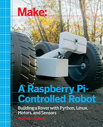 Make a Raspberry Pi-Controlled Robot: Building a Rover with Python, Linux, Motors, and Sensors: $9.58 Make a Raspberry Pi-Controlled Robot: Building a Rover with Python, Linux, Motors, and Sensors: $9.58