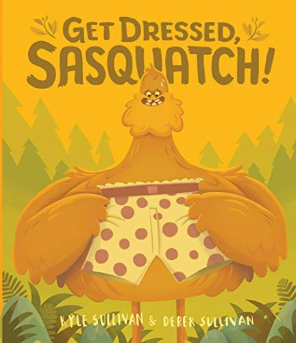Get Dressed, Sasquatch!: $7.19 Get Dressed, Sasquatch!: $7.19