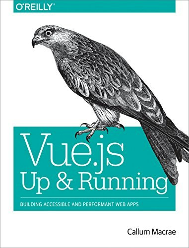 Vue.js Up and Running: $16.17 Vue.js Up and Running: $16.17