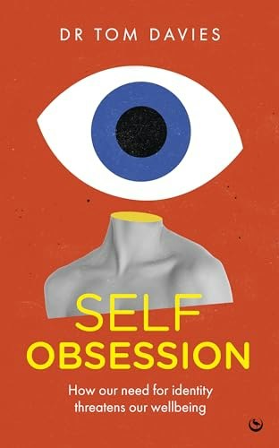 Self-Obsession: How Our Need for Identity Threatens Our Wellbeing: $15.03 Self-Obsession: How Our Need for Identity Threatens Our Wellbeing: $15.03