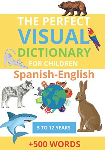 The Perfect Visual Dictionary for Children: English-Spanish Bilingual Picture Dictionary: $7.66 The Perfect Visual Dictionary for Children: English-Spanish Bilingual Picture Dictionary: $7.66