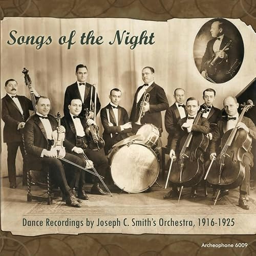 Songs of the Night: Dance Recordings by Joseph C. Smith Orchestra 1916-1925 2-CD Set: $18.83 Songs of the Night: Dance Recordings by Joseph C. Smith Orchestra 1916-1925 2-CD Set: $18.83