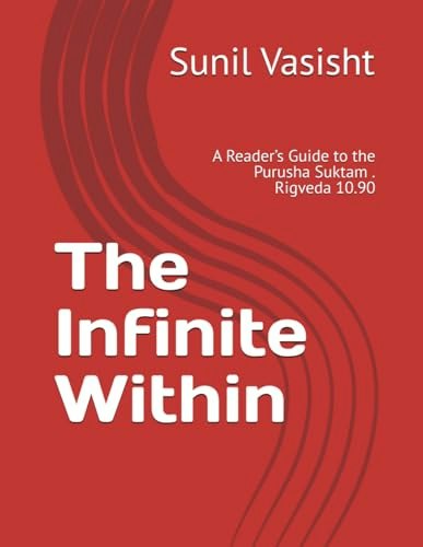 The Infinite Within: A Reader’s Guide to the Purusha Suktam: $17.17 The Infinite Within: A Reader’s Guide to the Purusha Suktam: $17.17