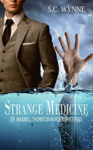 Strange Medicine: Dr. Maxwell Thornton Murder Mystery Book 1: $0.99 Strange Medicine: Dr. Maxwell Thornton Murder Mystery Book 1: $0.99