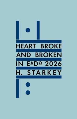 Heart Broke and Broken in EaDo: A Darkly Comic Literary Drama: $13.04 Heart Broke and Broken in EaDo: A Darkly Comic Literary Drama: $13.04
