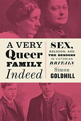 A Very Queer Family Indeed: Sex, Religion, and the Bensons in Victorian Britain: $24.25 A Very Queer Family Indeed: Sex, Religion, and the Bensons in Victorian Britain: $24.25