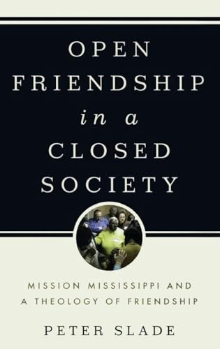 Open Friendship in a Closed Society: Mission Mississippi and a Theology of Friendship: $9.90