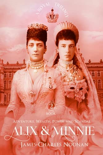 Alix & Minnie: A Royal Trilogy – Book Two: $20.29 Alix & Minnie: A Royal Trilogy – Book Two: $20.29