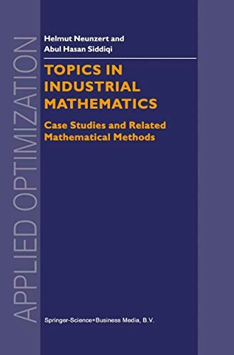 Topics in Industrial Mathematics Case Studies and Related Mathematical Methods: $92.44 Topics in Industrial Mathematics Case Studies and Related Mathematical Methods: $92.44